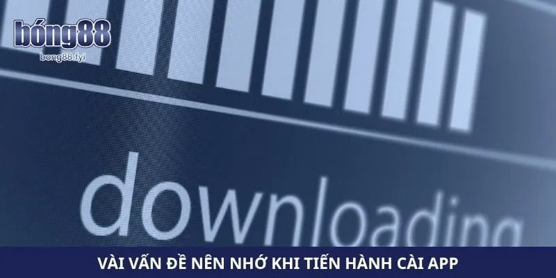 Vài vấn đề nên nhớ khi tiến hành cài app